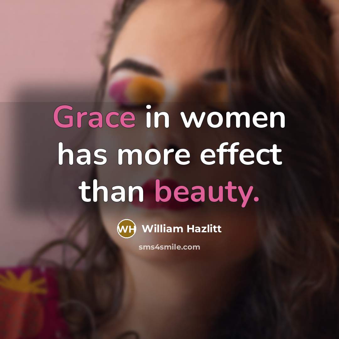 “Grace in women has more effect than beauty.…” quote by William Hazlitt