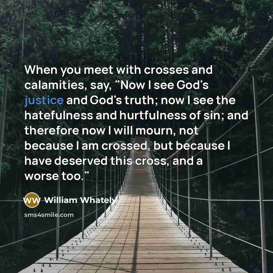 “When you meet with crosses and calamities, say, "Now I…” quote by William Whately