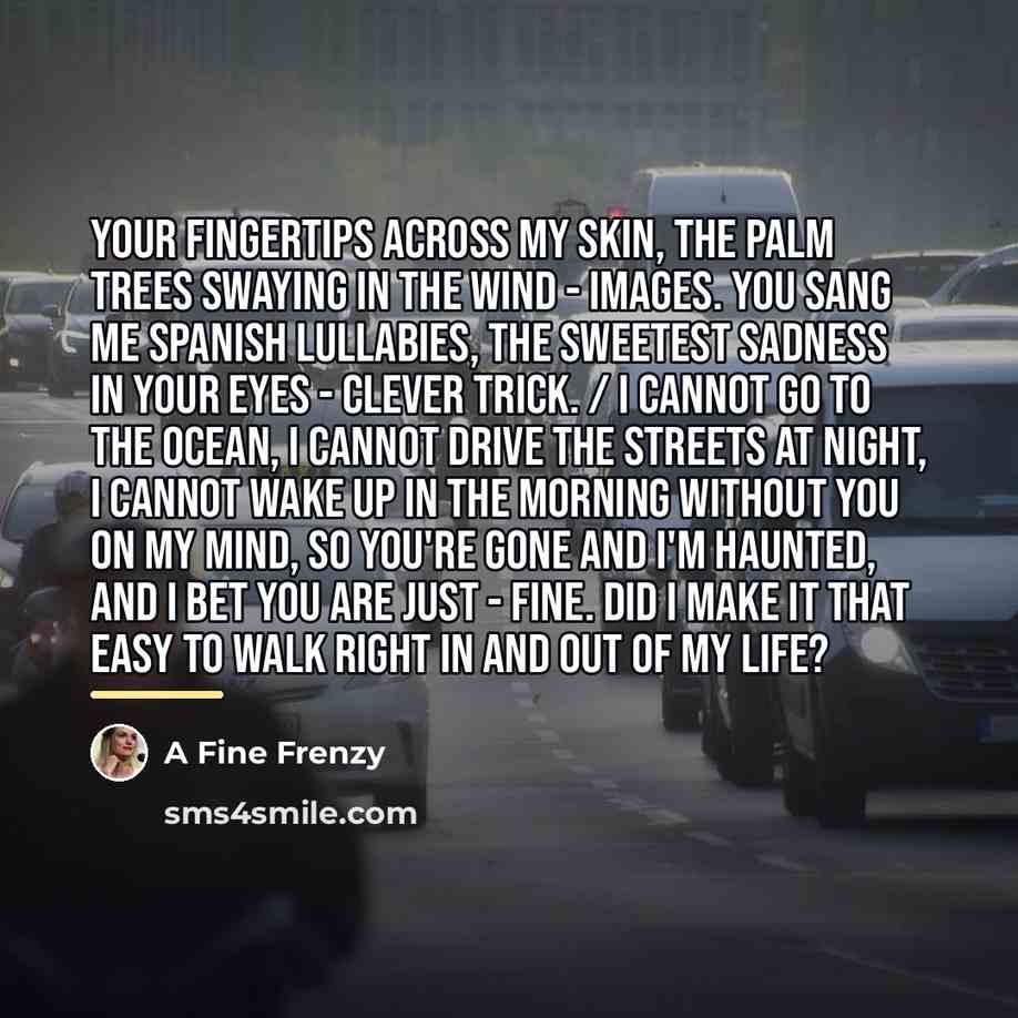 “Your fingertips across my skin, the palm trees swaying in…” quote by A Fine Frenzy