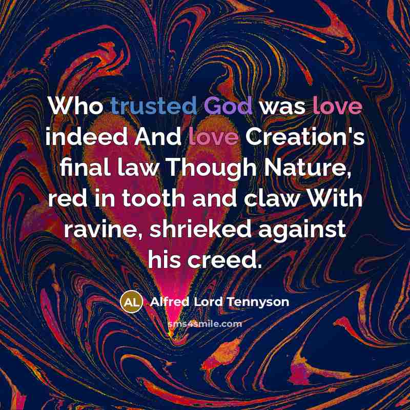 “Who trusted God was love indeed And love Creation's final…” quote by Alfred Lord Tennyson
