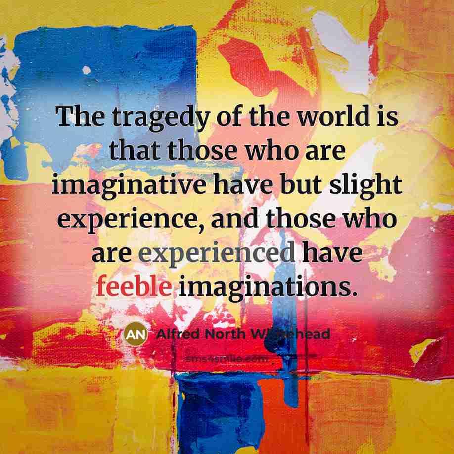 “The tragedy of the world is that those who are…” quote by Alfred North Whitehead