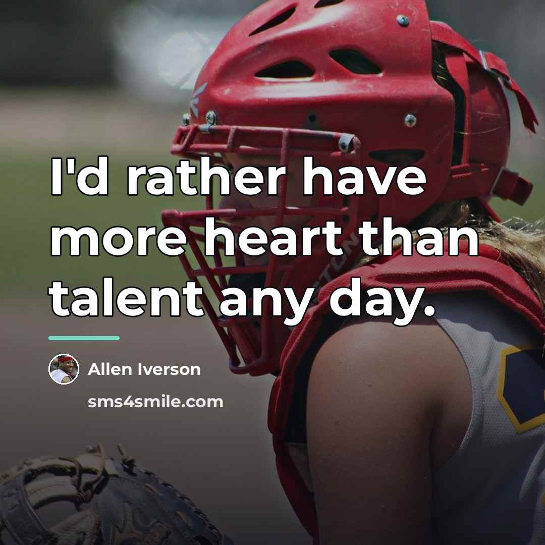 “I'd rather have more heart than talent any day.…” quote by Allen Iverson