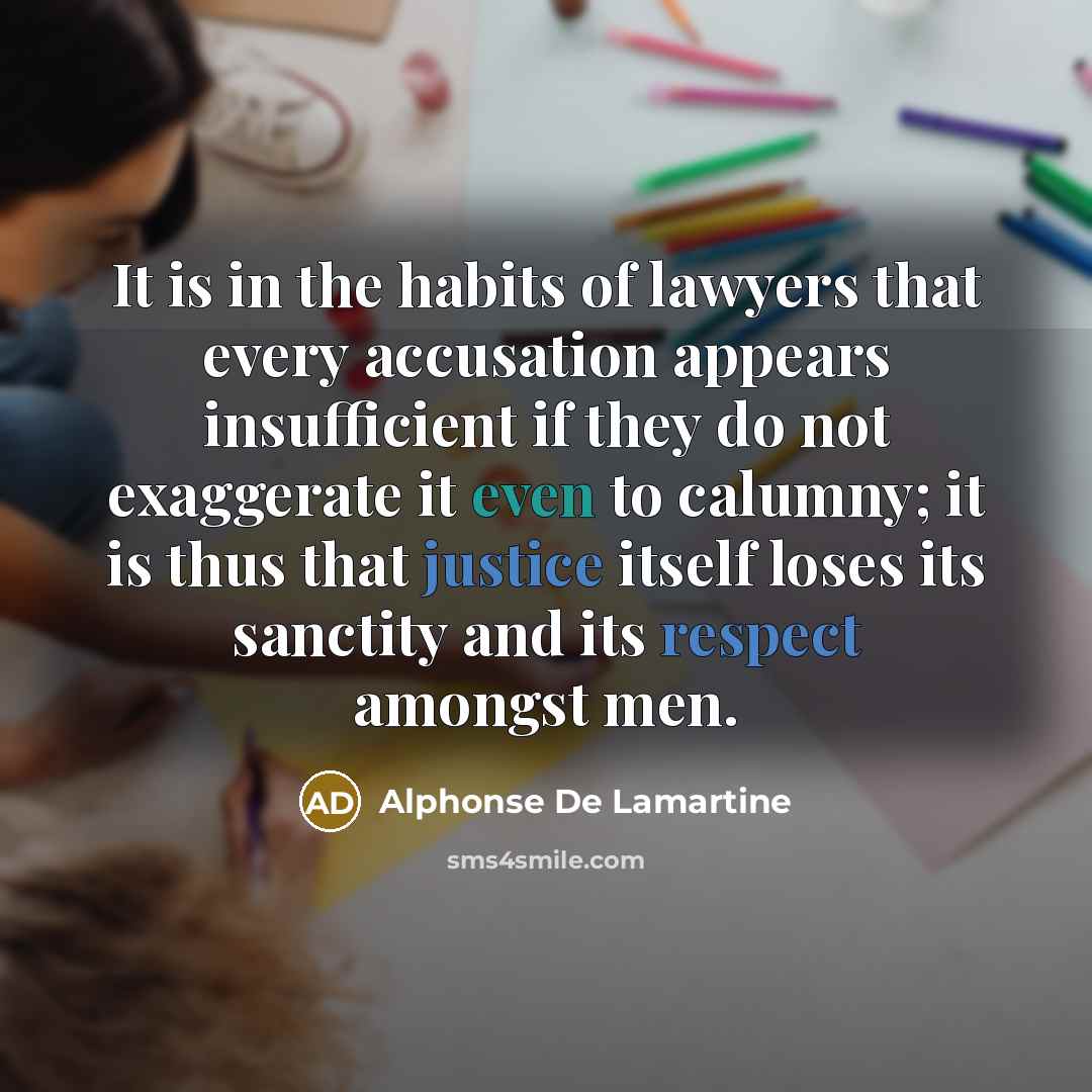 “It is in the habits of lawyers that every accusation…” quote by Alphonse de Lamartine