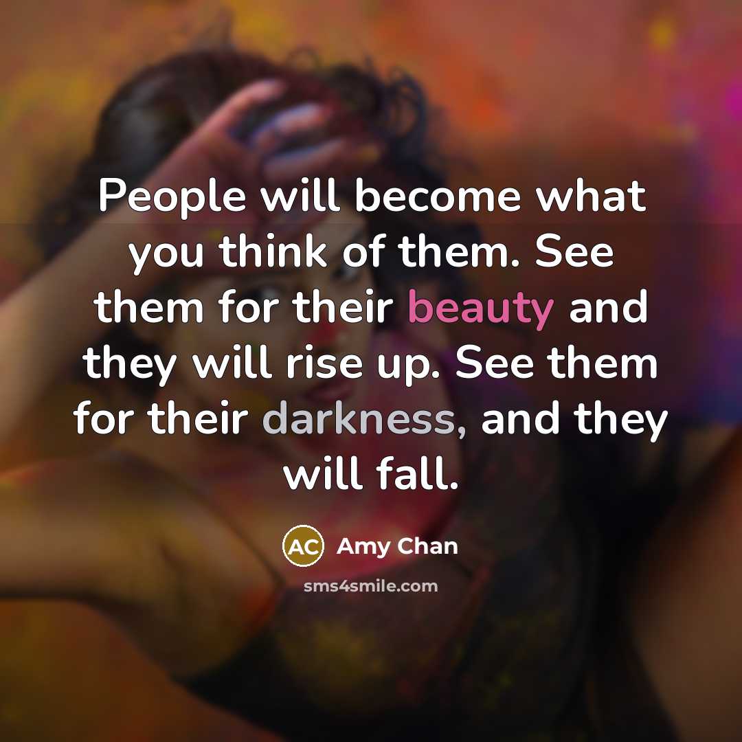 “People will become what you think of them. See them…” quote by Amy Chan