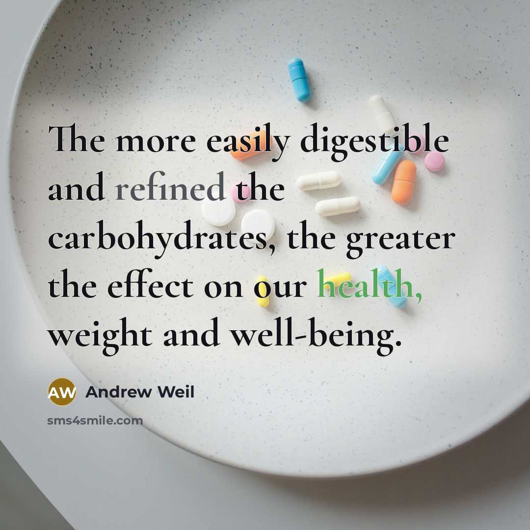 “The more easily digestible and refined the carbohydrates, the greater…” quote by Andrew Weil