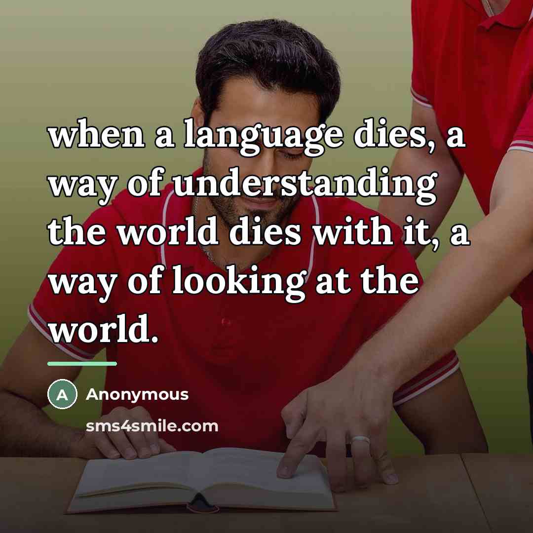 “when a language dies, a way of understanding the world…” quote by Anonymous