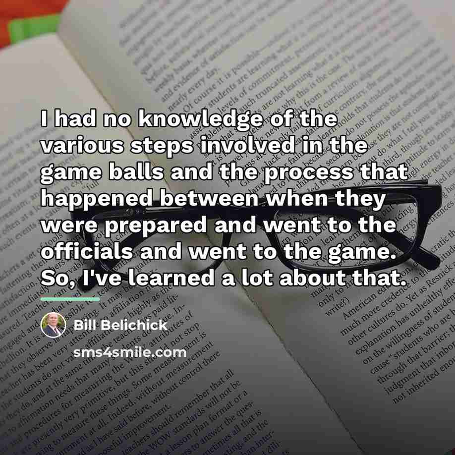 “I had no knowledge of the various steps involved in…” quote by Bill Belichick