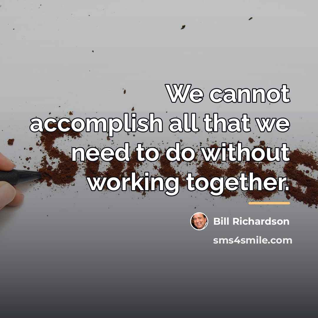 “We cannot accomplish all that we need to do without…” quote by Bill Richardson