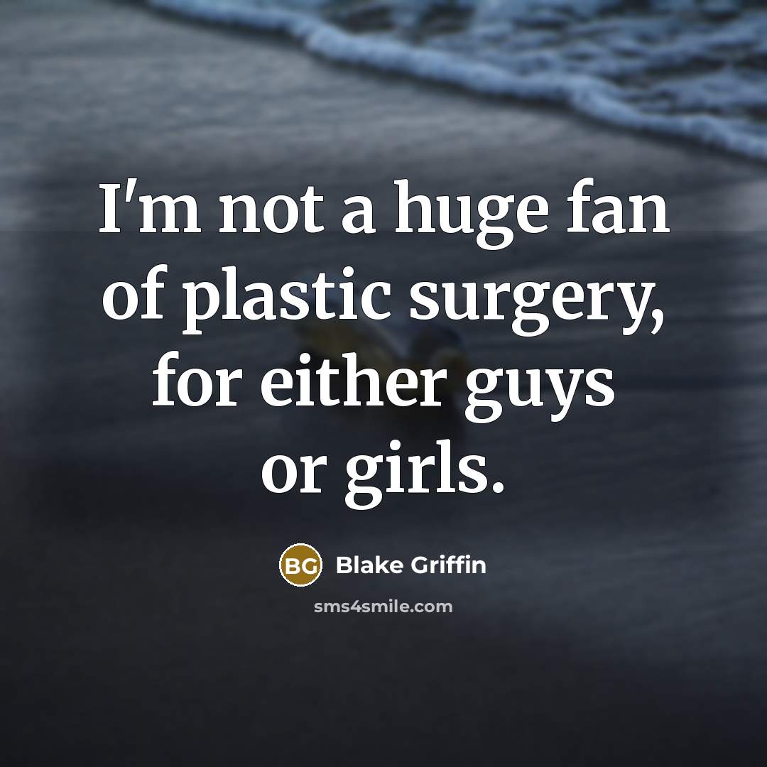 “I'm not a huge fan of plastic surgery, for either…” quote by Blake Griffin
