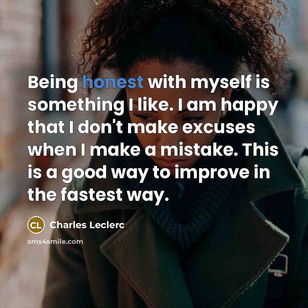 “Being honest with myself is something I like. I am…” quote by Charles Leclerc