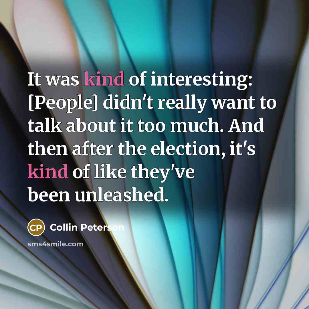“It was kind of interesting: [People] didn't really want to…” quote by Collin Peterson