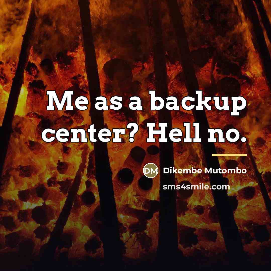 “Me as a backup center? Hell no.…” quote by Dikembe Mutombo