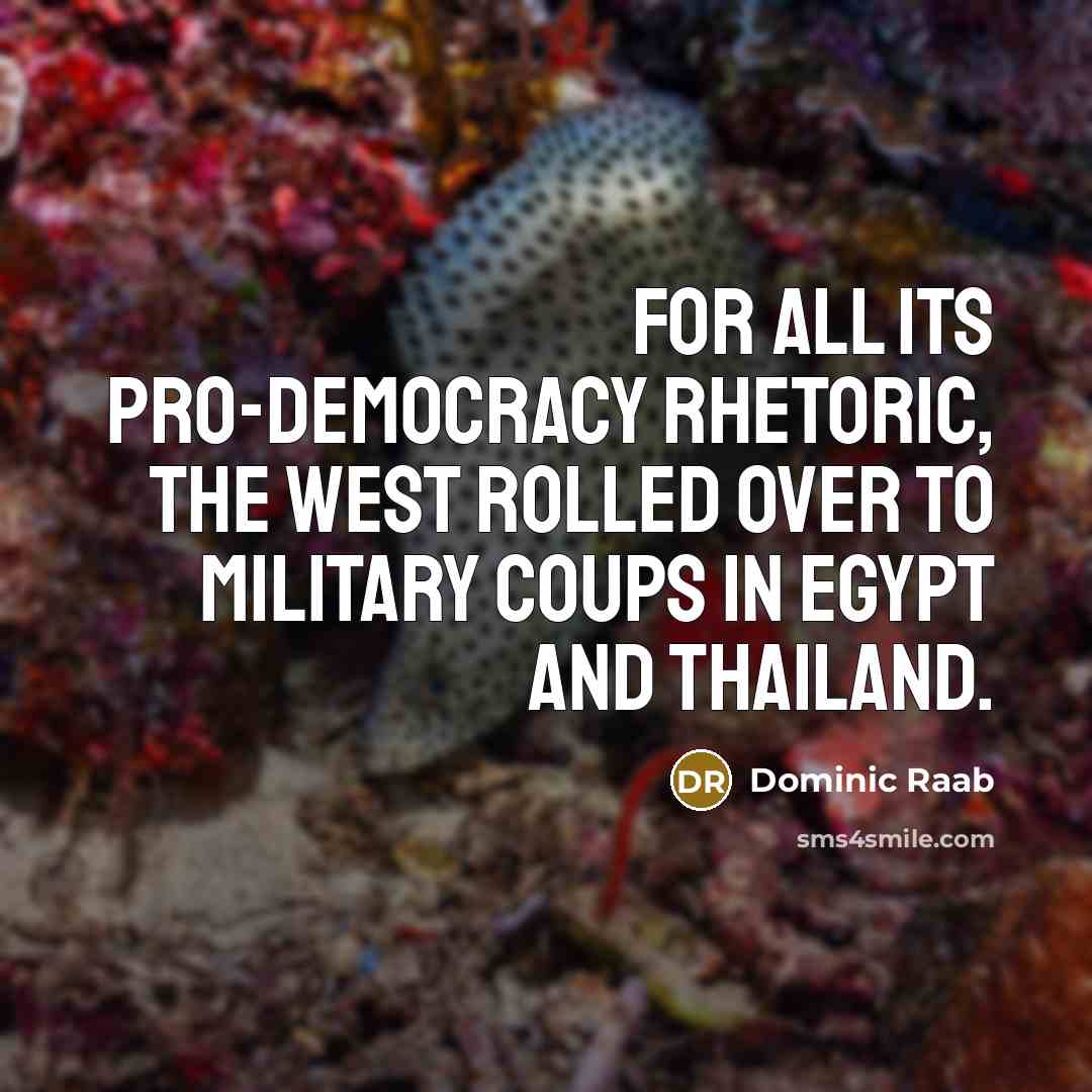“For all its pro-democracy rhetoric, the West rolled over to…” quote by Dominic Raab