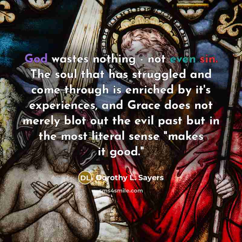 “God wastes nothing - not even sin. The soul that…” quote by Dorothy L. Sayers