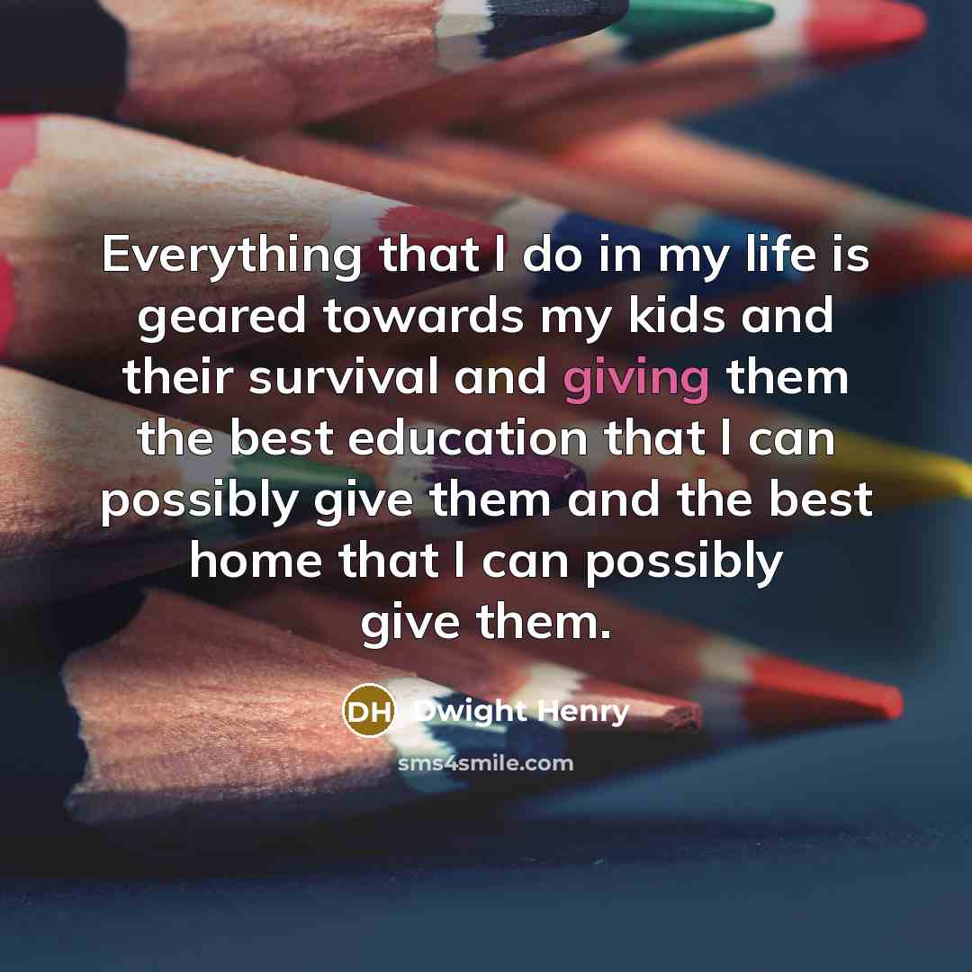 “Everything that I do in my life is geared towards…” quote by Dwight Henry
