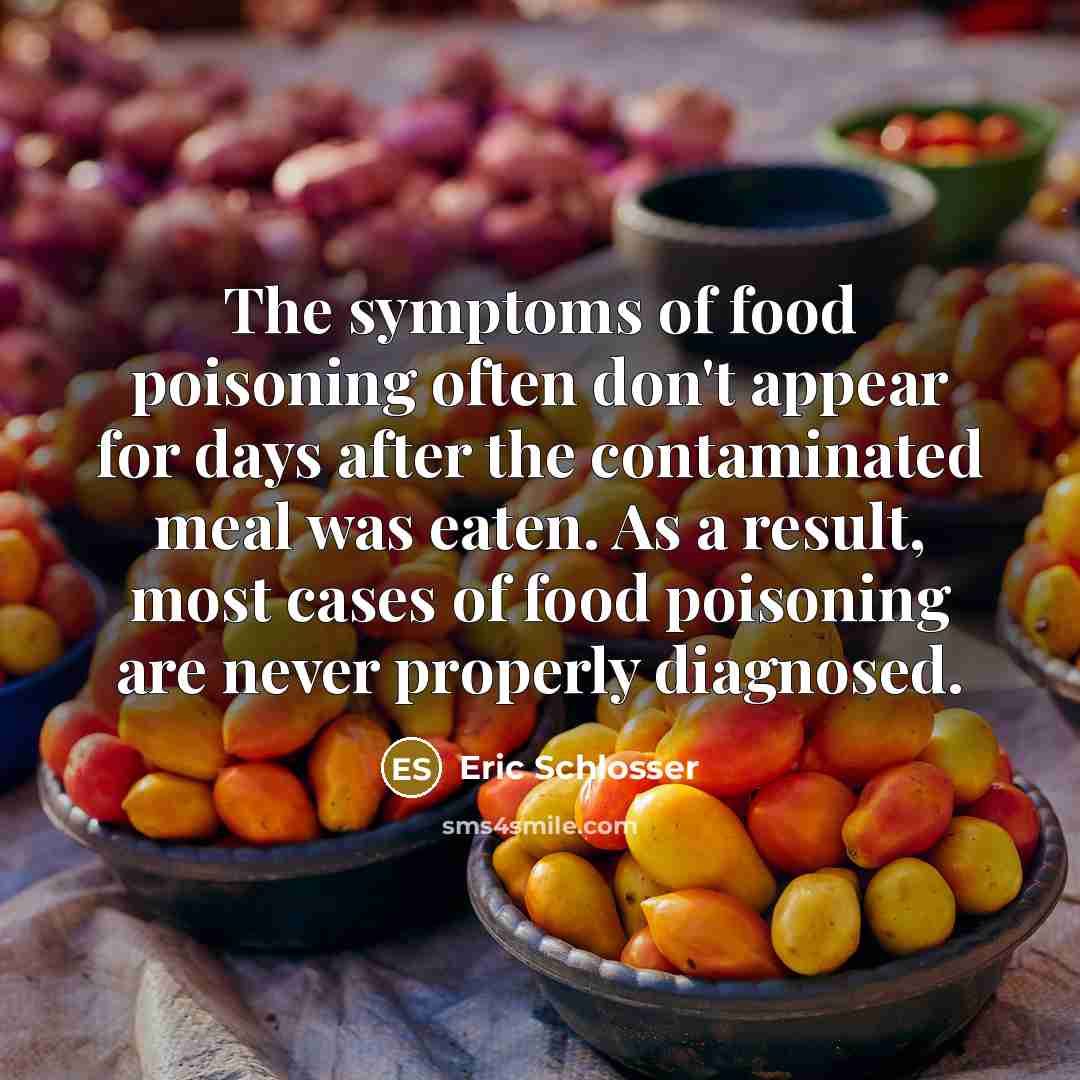 “The symptoms of food poisoning often don't appear for days…” quote by Eric Schlosser