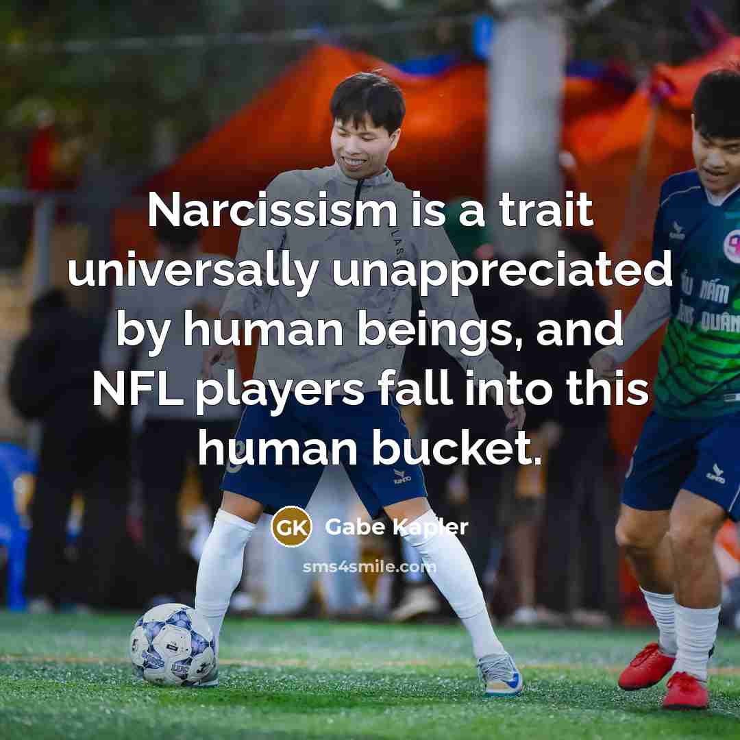 “Narcissism is a trait universally unappreciated by human beings, and…” quote by Gabe Kapler