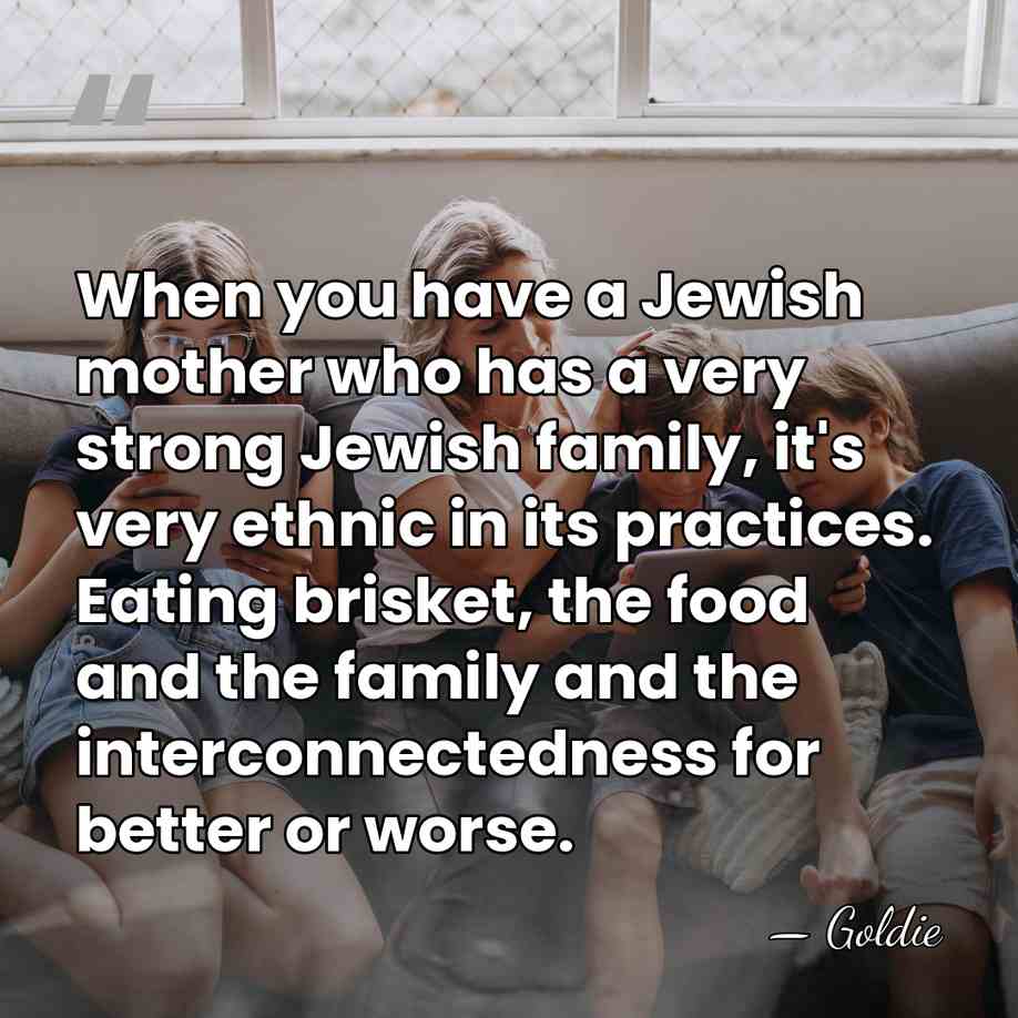 When you have a Jewish mother who has a very strong Jewish&hellip; - Goldie