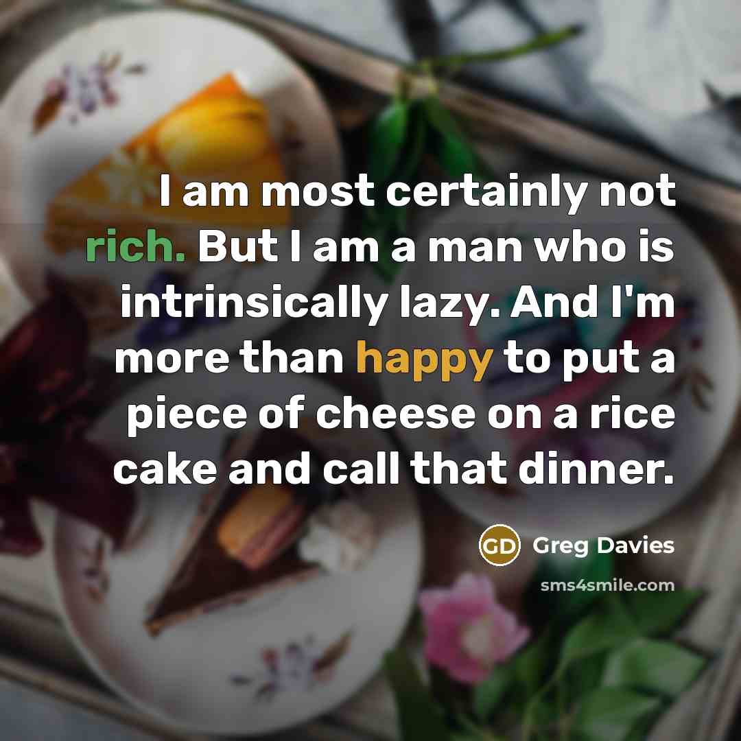 “I am most certainly not rich. But I am a…” quote by Greg Davies