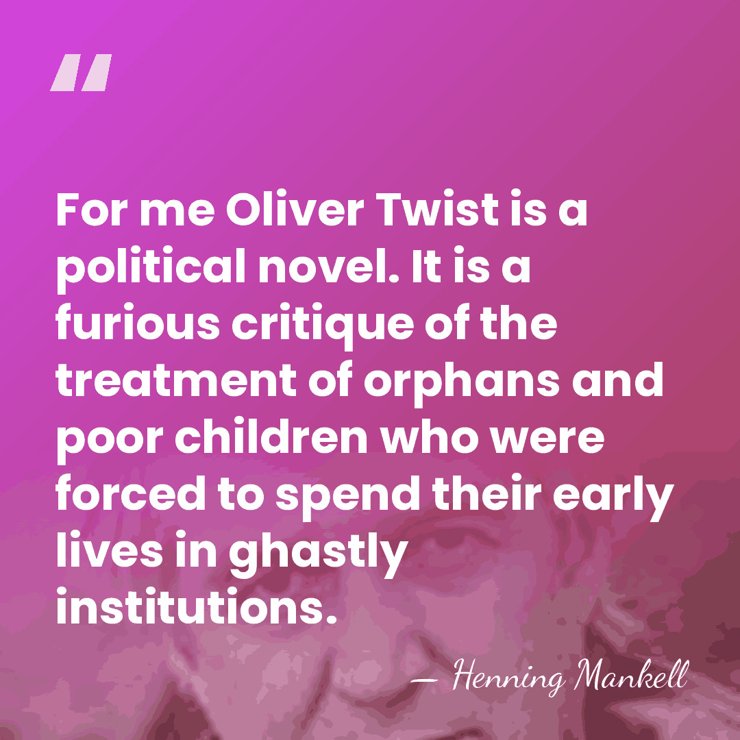 For me Oliver Twist is a political novel. It is a furious&hellip; - Henning Mankell