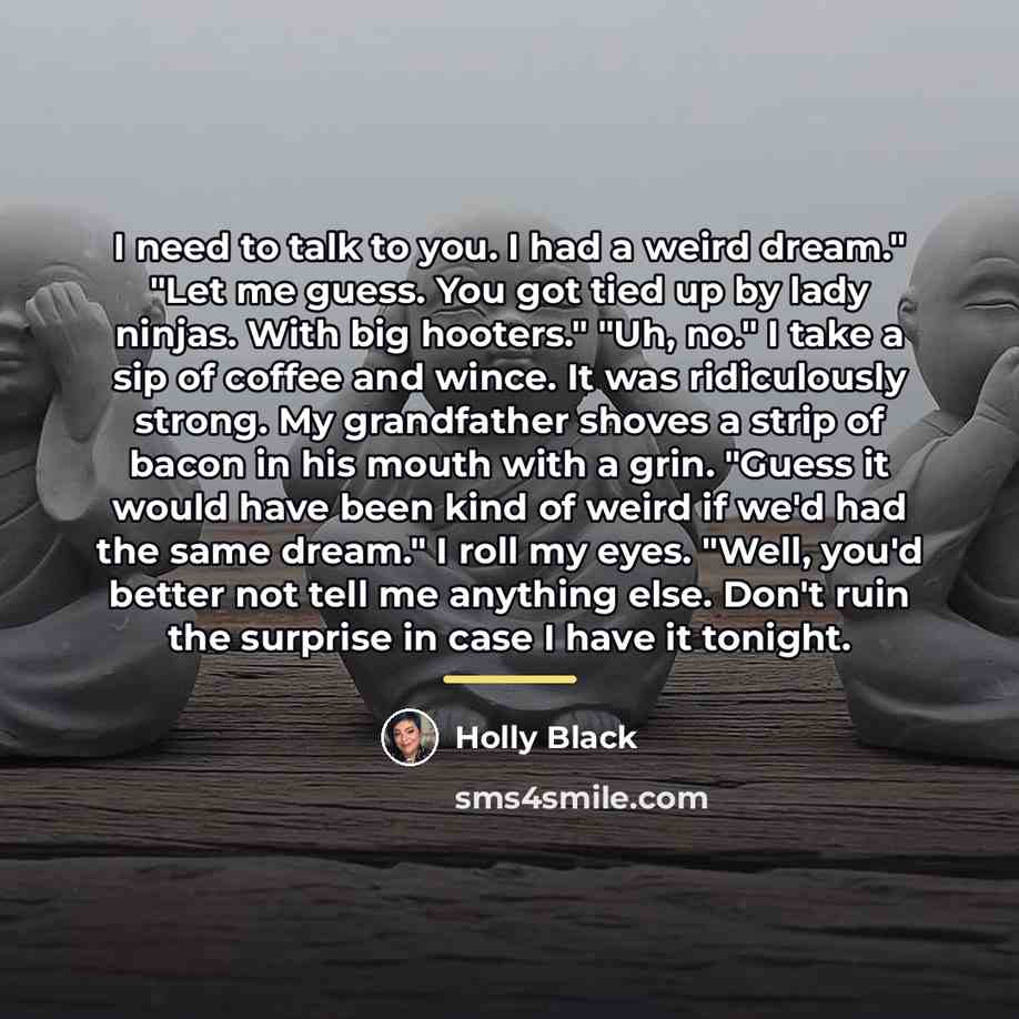 “I need to talk to you. I had a weird…” quote by Holly Black