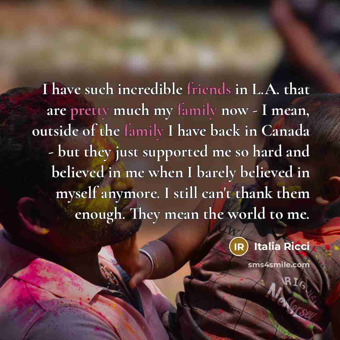 “I have such incredible friends in L.A. that are pretty…” quote by Italia Ricci