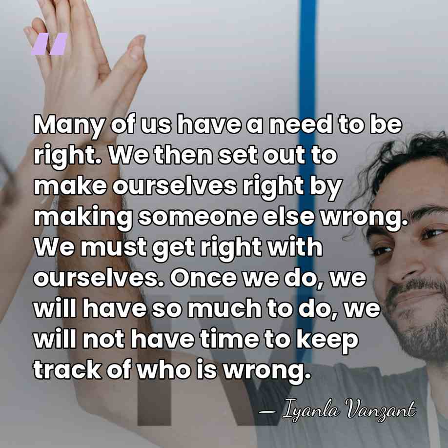 Many of us have a need to be right. We then set&hellip; - Iyanla Vanzant