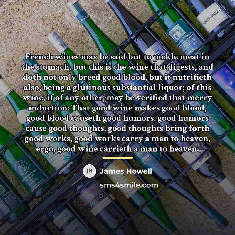 “French wines may be said but to pickle meat in…” quote by James Howell