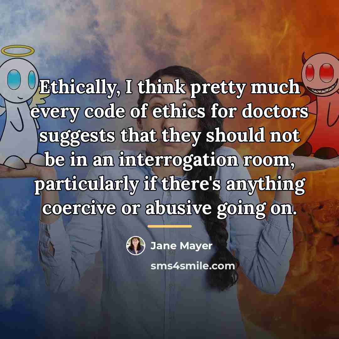 “Ethically, I think pretty much every code of ethics for…” quote by Jane Mayer