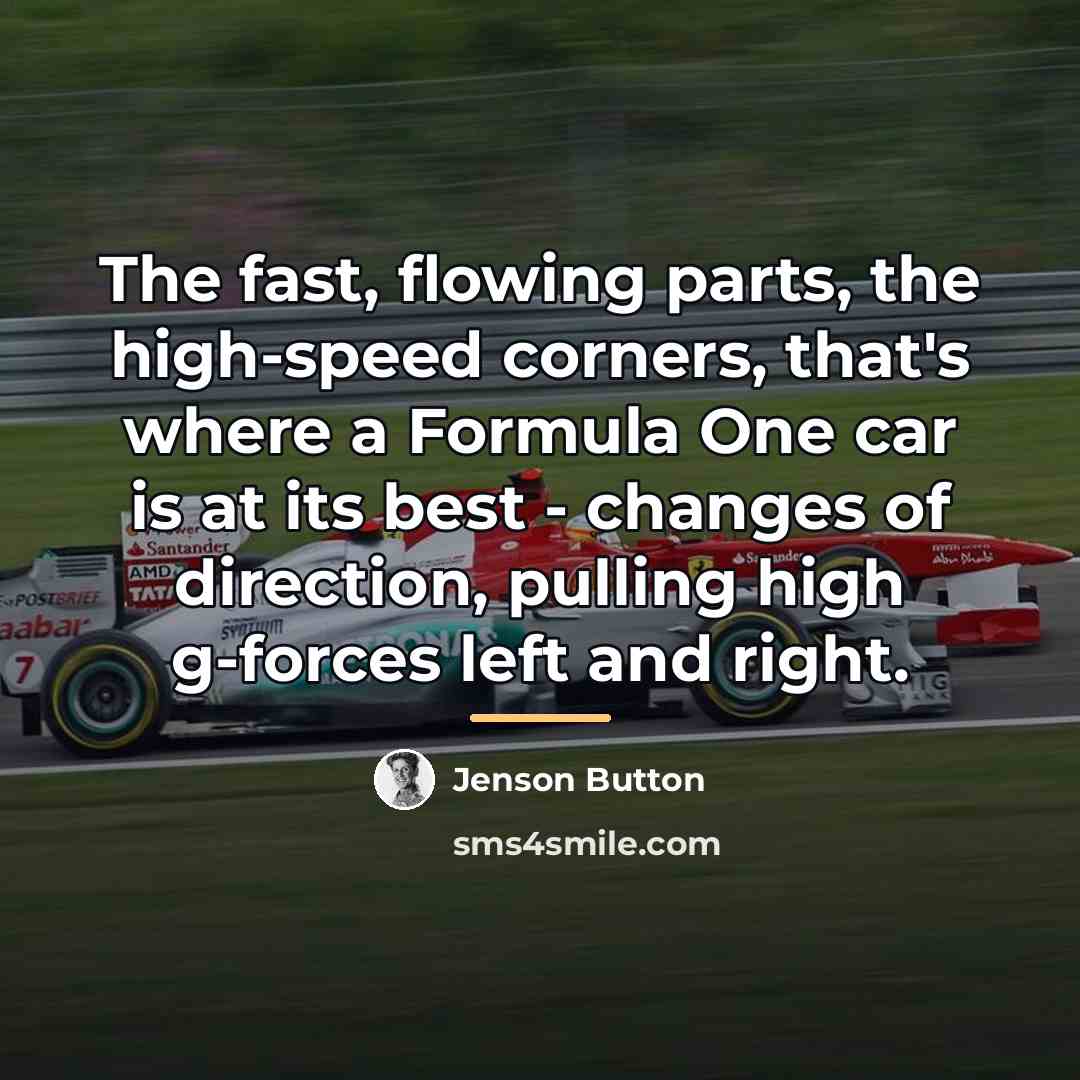 “The fast, flowing parts, the high-speed corners, that's where a…” quote by Jenson Button
