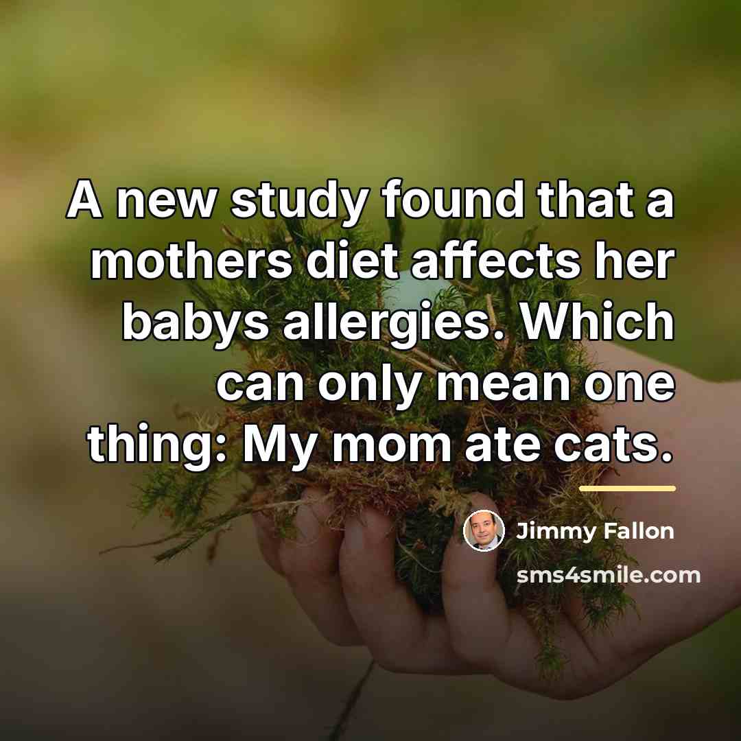 “A new study found that a mothers diet affects her…” quote by Jimmy Fallon