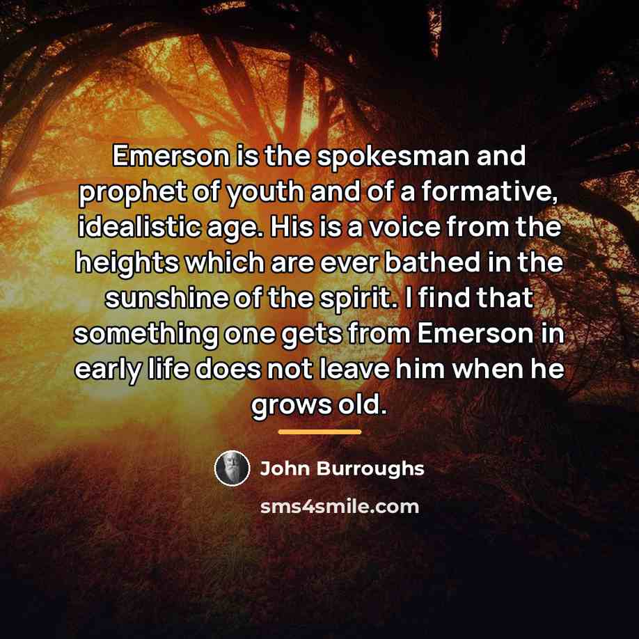 “Emerson is the spokesman and prophet of youth and of…” quote by John Burroughs