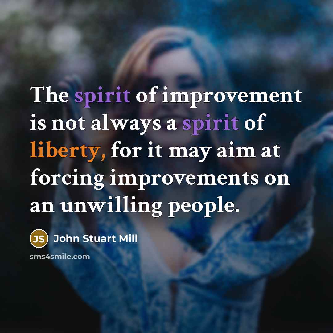 “The spirit of improvement is not always a spirit of…” quote by John Stuart Mill