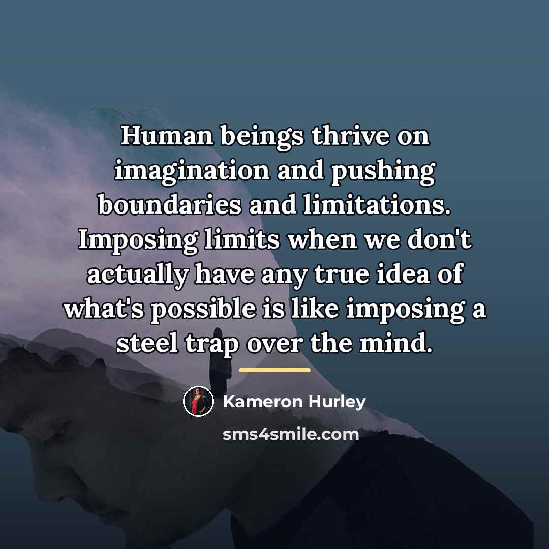 “Human beings thrive on imagination and pushing boundaries and limitations.…” quote by Kameron Hurley