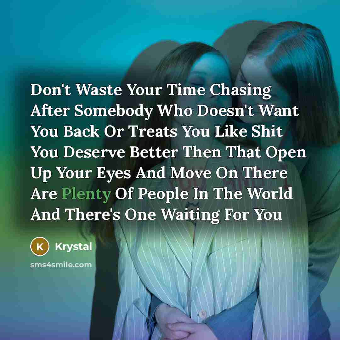 “Don't Waste Your Time Chasing After Somebody Who Doesn't Want…” quote by Krystal