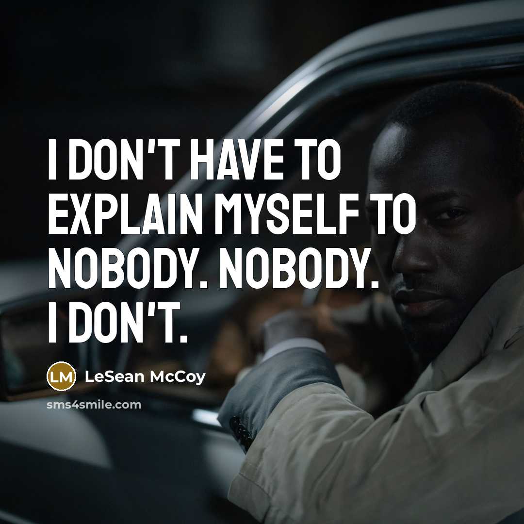 “I don't have to explain myself to nobody. Nobody. I…” quote by LeSean McCoy