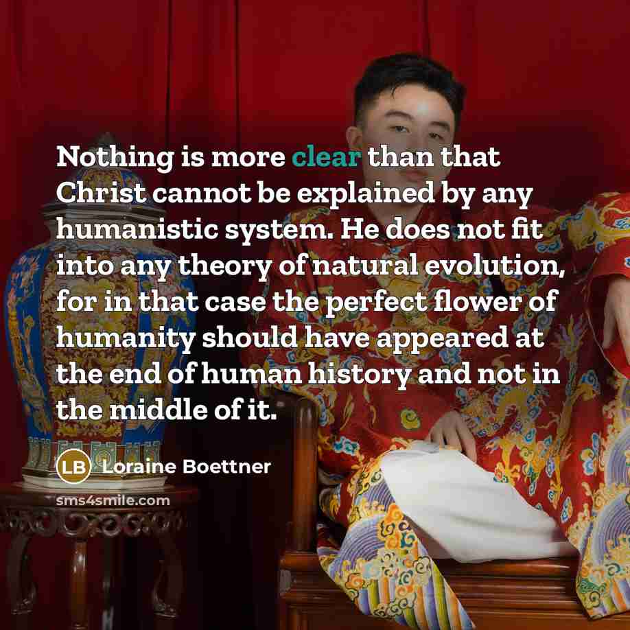 “Nothing is more clear than that Christ cannot be explained…” quote by Loraine Boettner