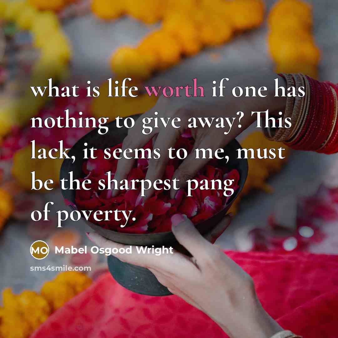 “what is life worth if one has nothing to give…” quote by Mabel Osgood Wright