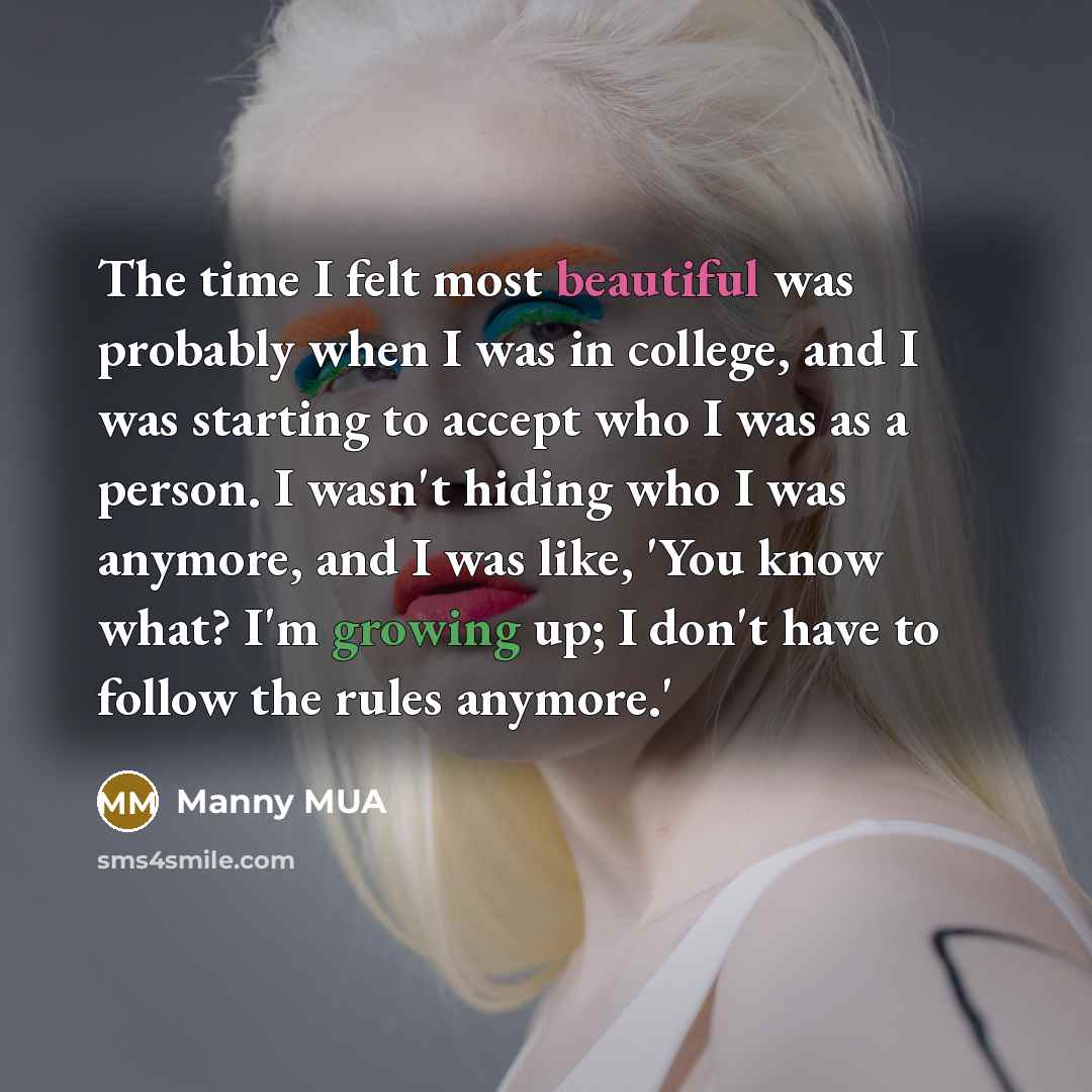 “The time I felt most beautiful was probably when I…” quote by Manny MUA