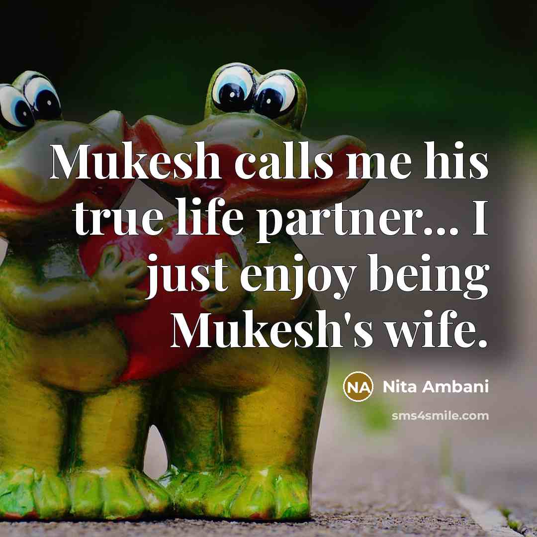 “Mukesh calls me his true life partner... I just enjoy…” quote by Nita Ambani