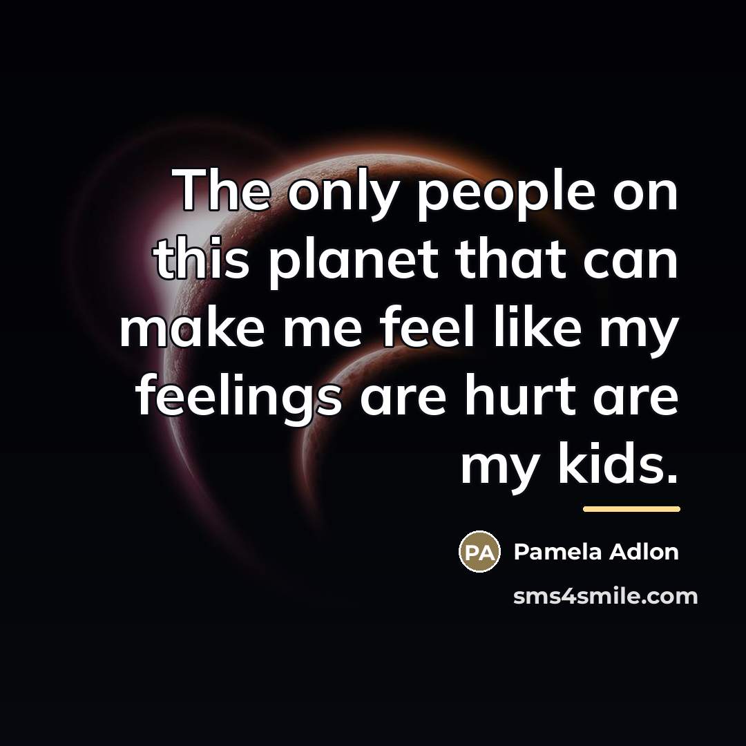 “The only people on this planet that can make me…” quote by Pamela Adlon