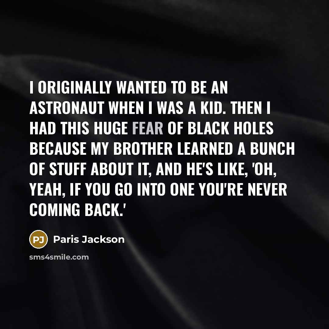 “I originally wanted to be an astronaut when I was…” quote by Paris Jackson