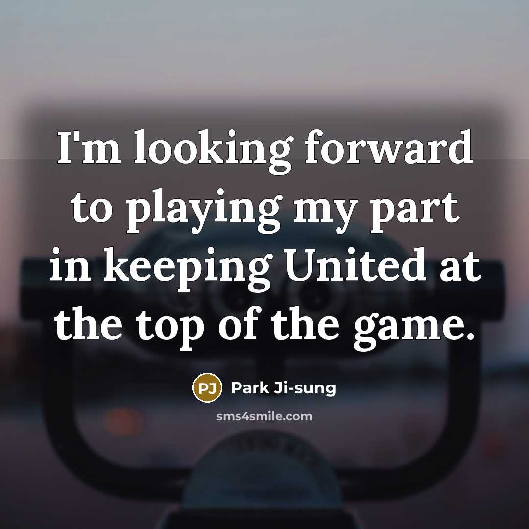 “I'm looking forward to playing my part in keeping United…” quote by Park Ji-sung