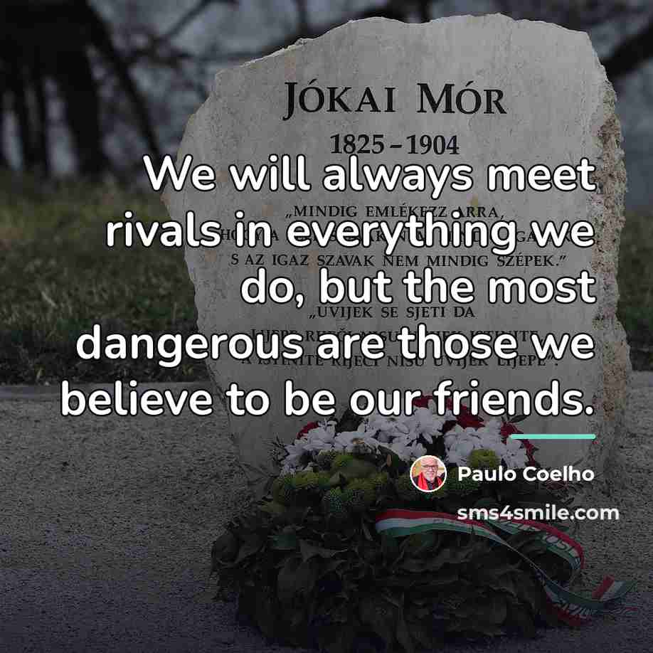 “We will always meet rivals in everything we do, but…” quote by Paulo Coelho