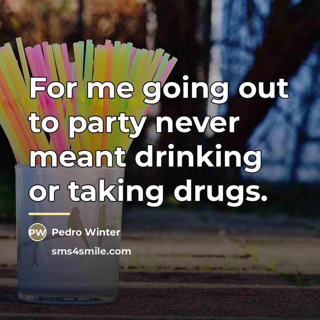 “For me going out to party never meant drinking or…” quote by Pedro Winter