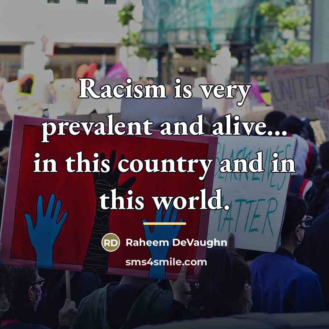 “Racism is very prevalent and alive... in this country and…” quote by Raheem DeVaughn