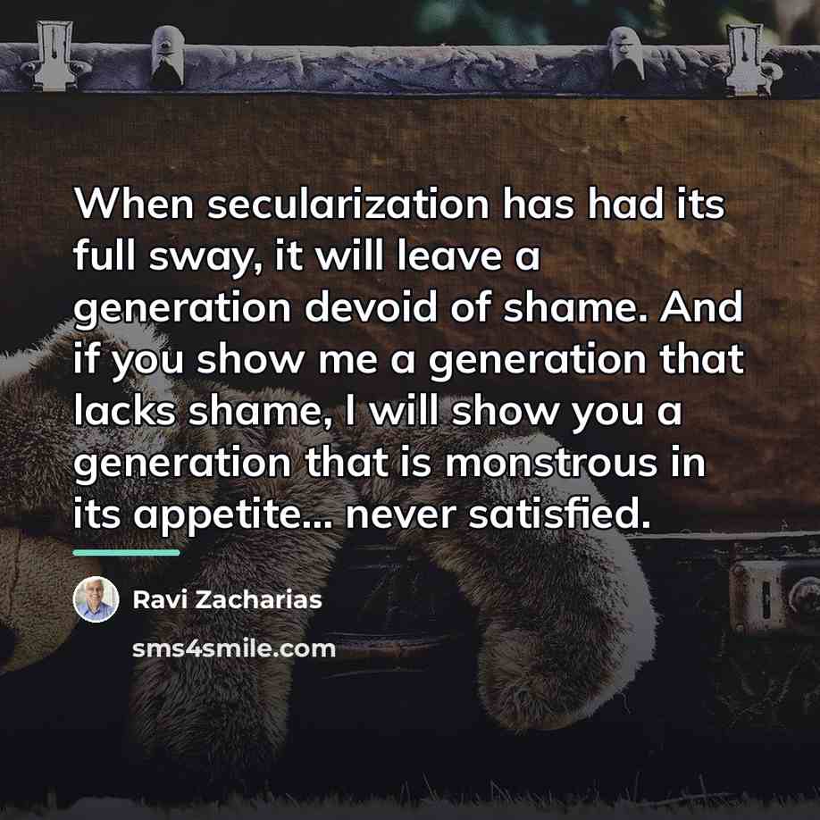 “When secularization has had its full sway, it will leave…” quote by Ravi Zacharias