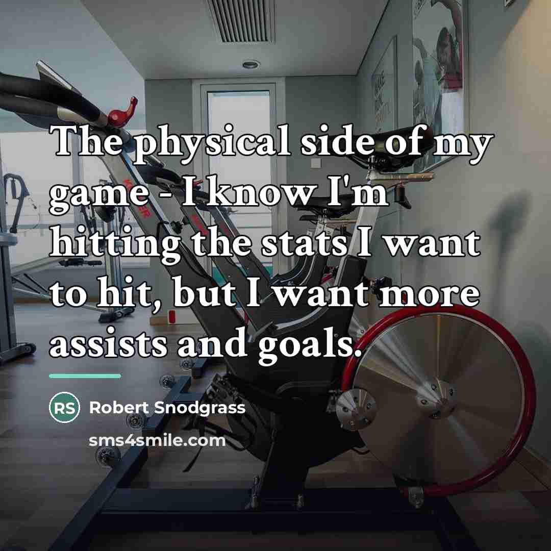 “The physical side of my game - I know I'm…” quote by Robert Snodgrass