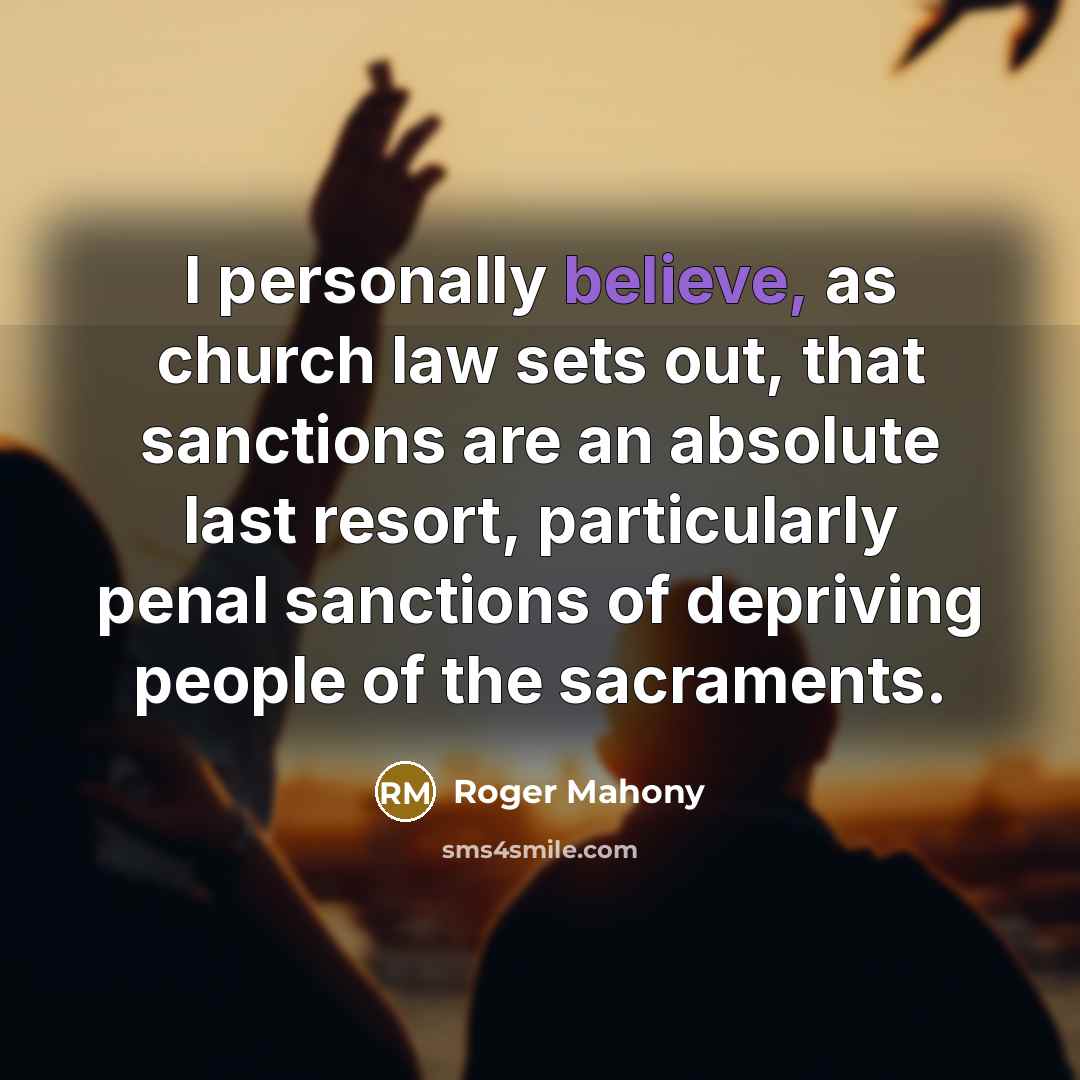 “I personally believe, as church law sets out, that sanctions…” quote by Roger Mahony