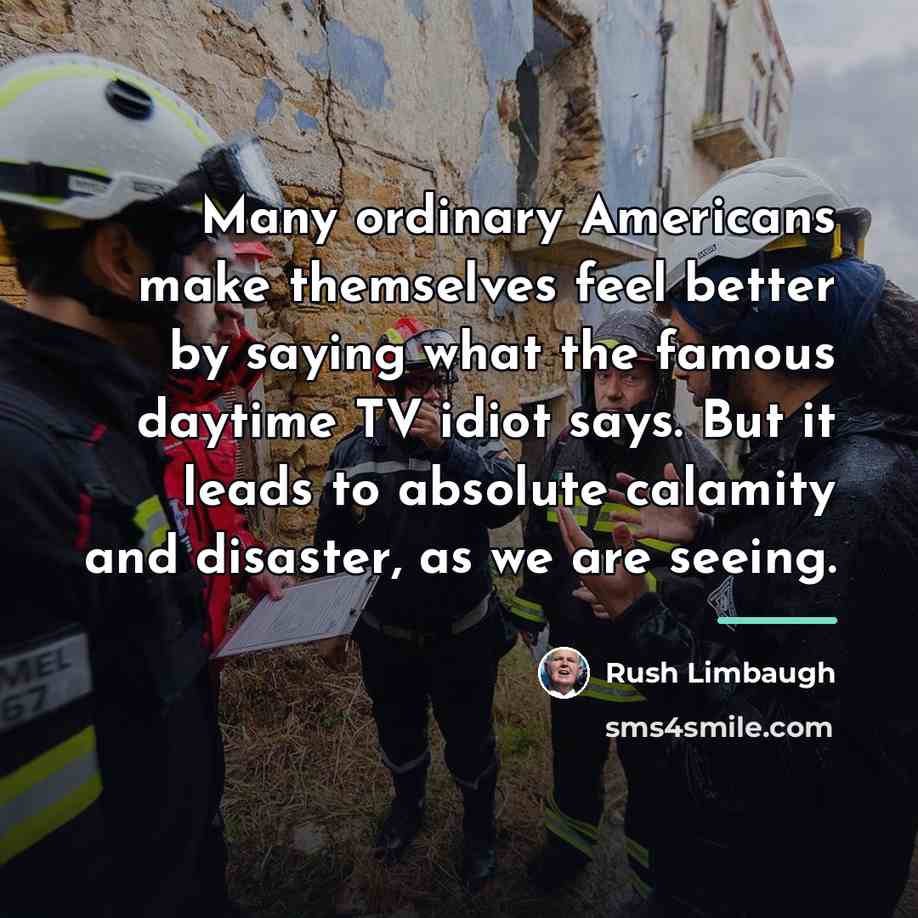 “Many ordinary Americans make themselves feel better by saying what…” quote by Rush Limbaugh